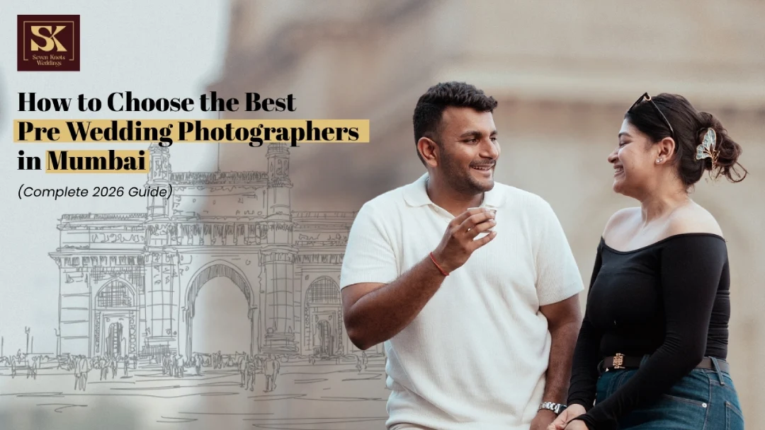 How to Choose the Best Pre-Wedding Photographers in Mumbai (The Ultimate 2026 Heartfelt Guide)