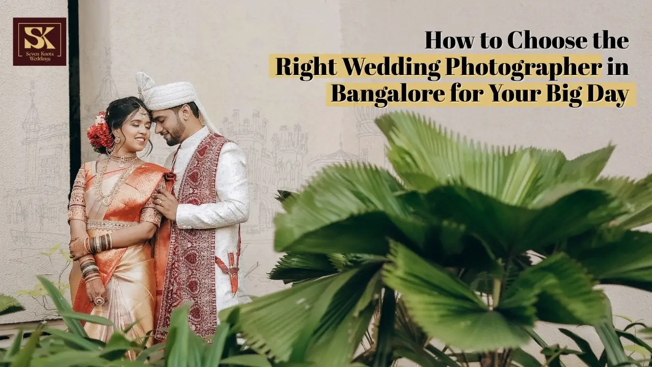 How to Choose the Right Wedding Photographer in Bangalore for Your Big Day